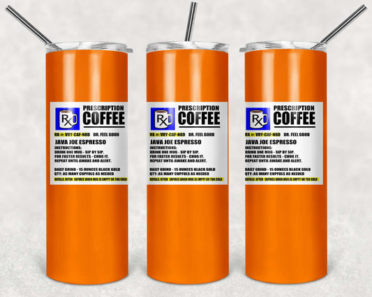 20oz Stainless Steel Tumbler with lid and Straw in "Prescription for coffee " Design
