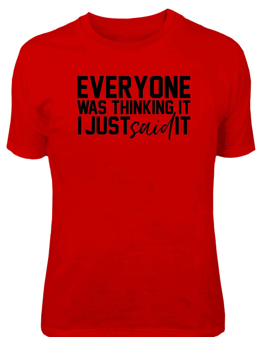 Woman's Crewneck T-shirt with "Everyone was thinking it, I just said it"Design