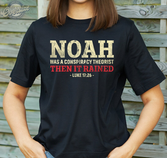 Short Sleeve T-shirt  with " Noah was a conspiracy theorist when it rained"