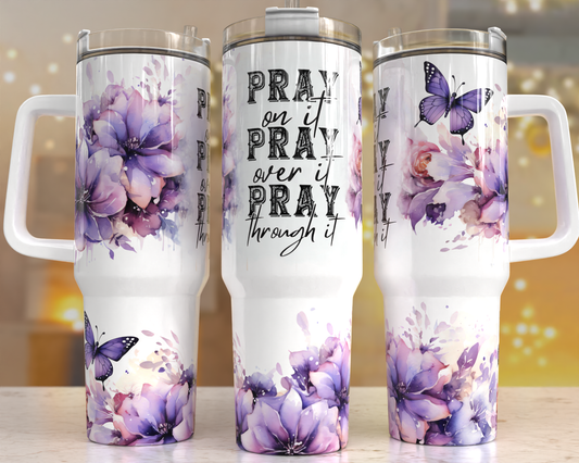 40oz Stainless Steel Tumbler with Handle and a pray on it pray over it and pray through itl design