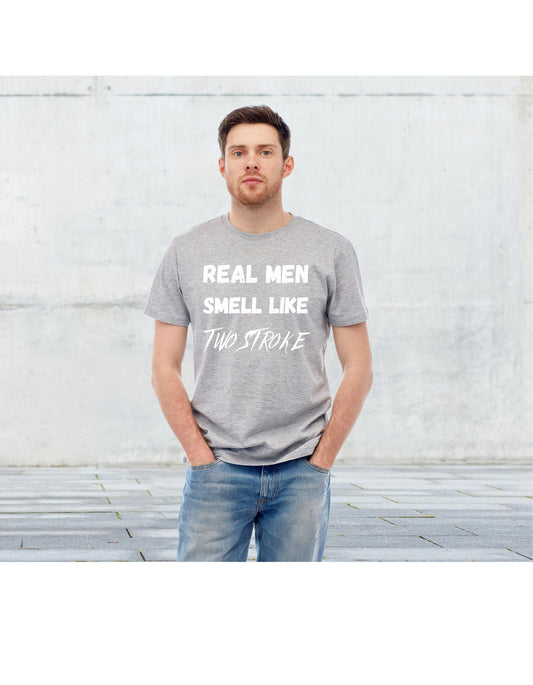 Real Men Smell like 'Two Stroke" Hoodie or T-shirt in Black or Grey