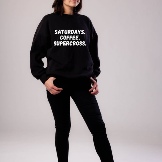 Saturdays. Coffee. Supercross. Sweatshirt or T-shirt in Black, Grey or white